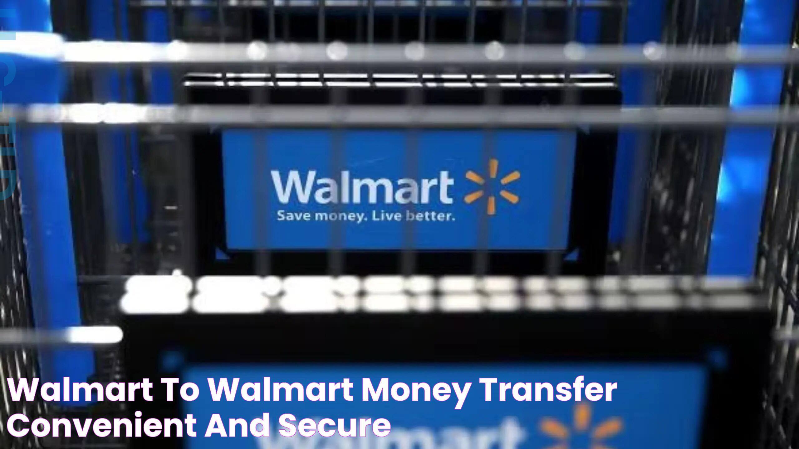 Walmart To Walmart Money Transfer: Secure And Convenient Solutions