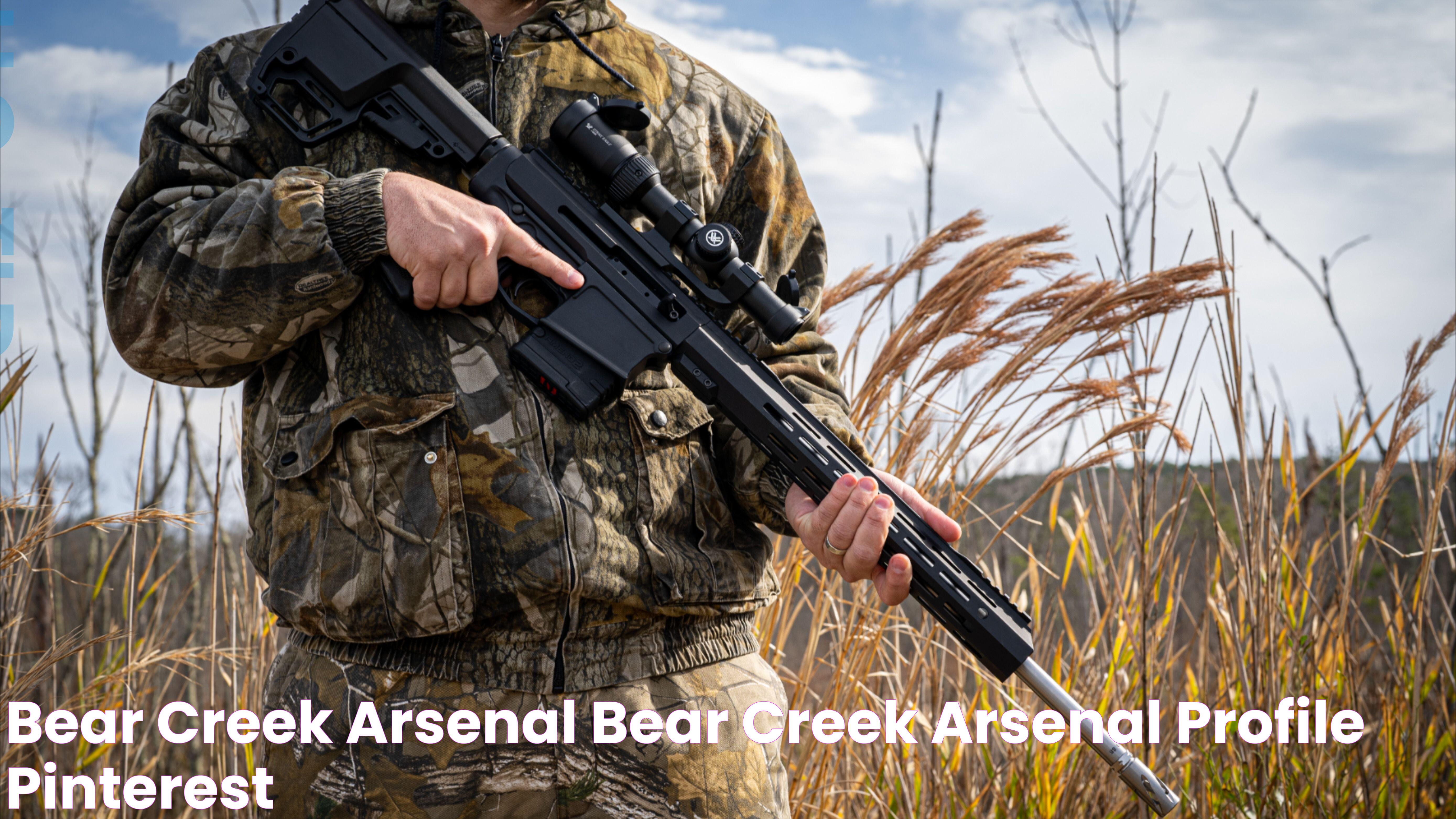 Bear Creek Arsenal: A Trusted Name In Firearms And Precision Manufacturing