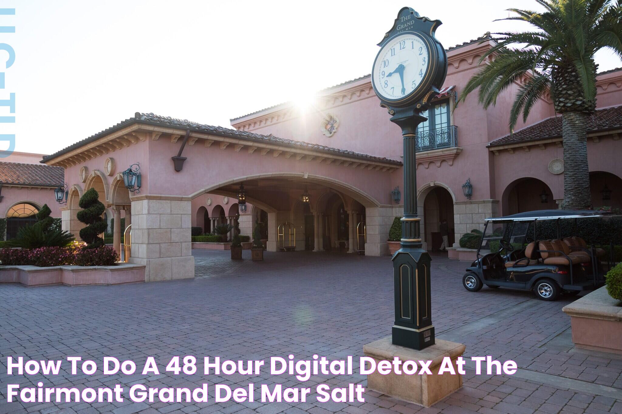 Luxury Redefined: The Fairmont Grand Del Mar Resort In San Diego