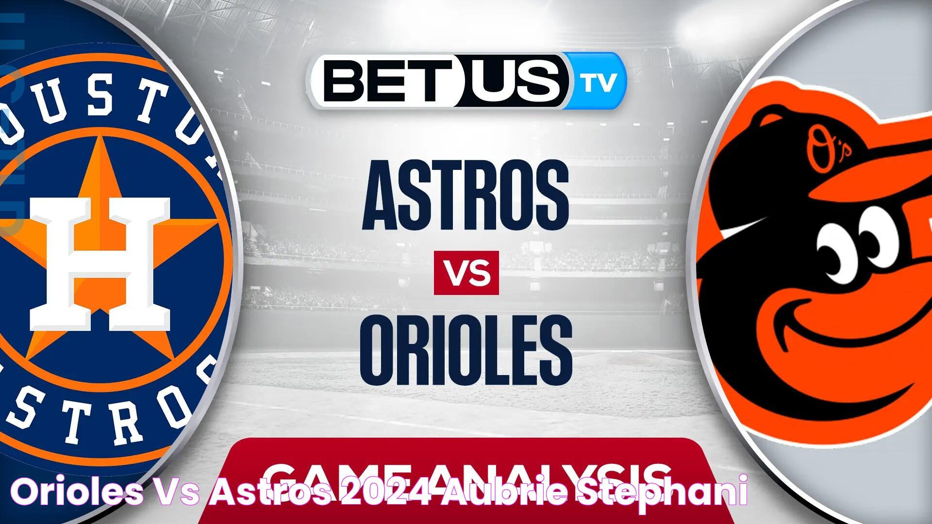 Astros Vs Orioles: An In-Depth Look At Two MLB Powerhouses