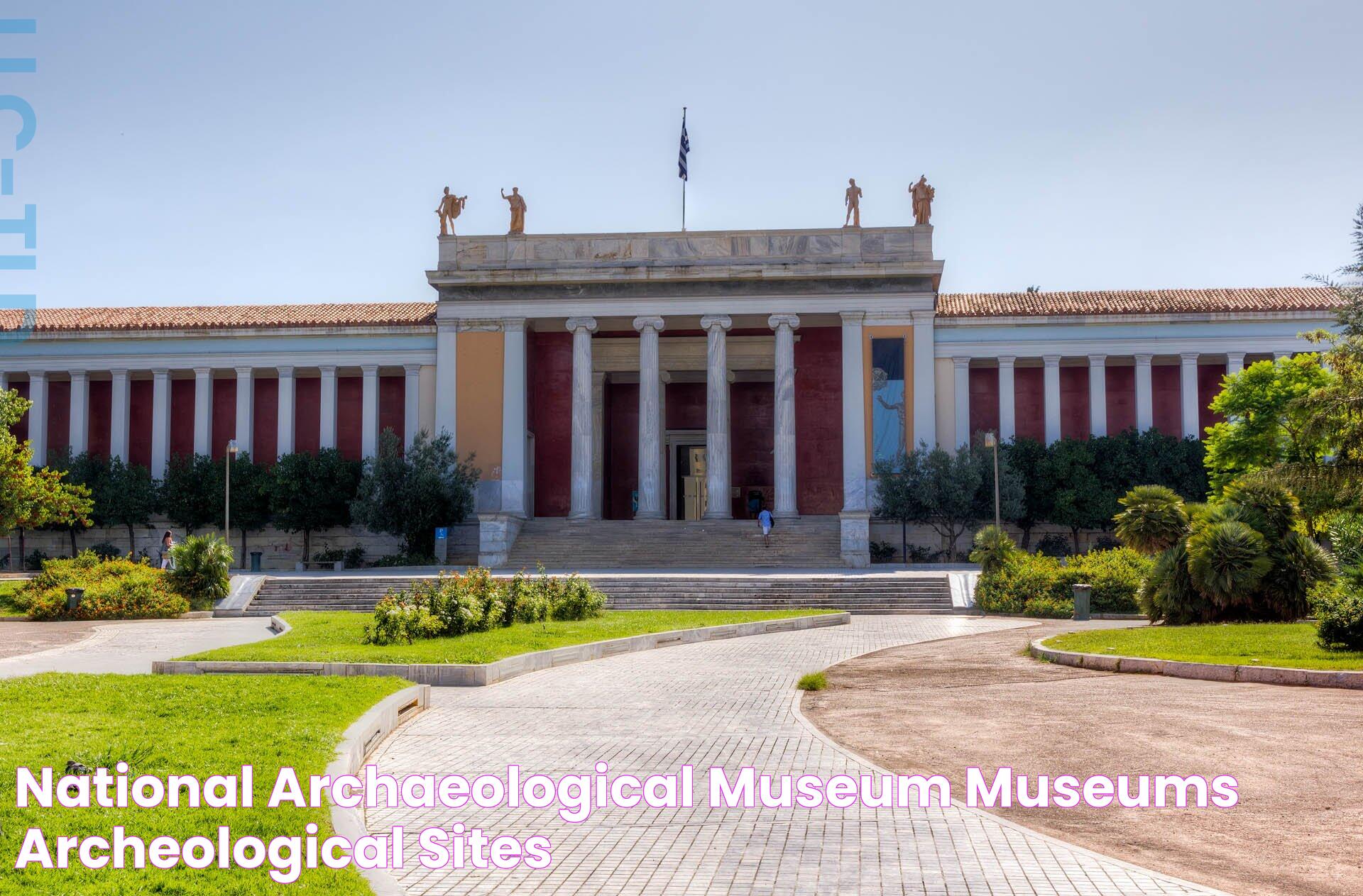 National Archaeological Museum: A Gateway To Ancient Civilizations