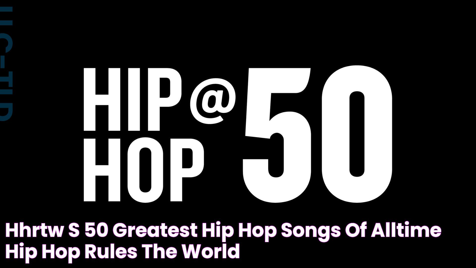 Top 100 Greatest Hip Hop Songs Of All Time: A Definitive Guide