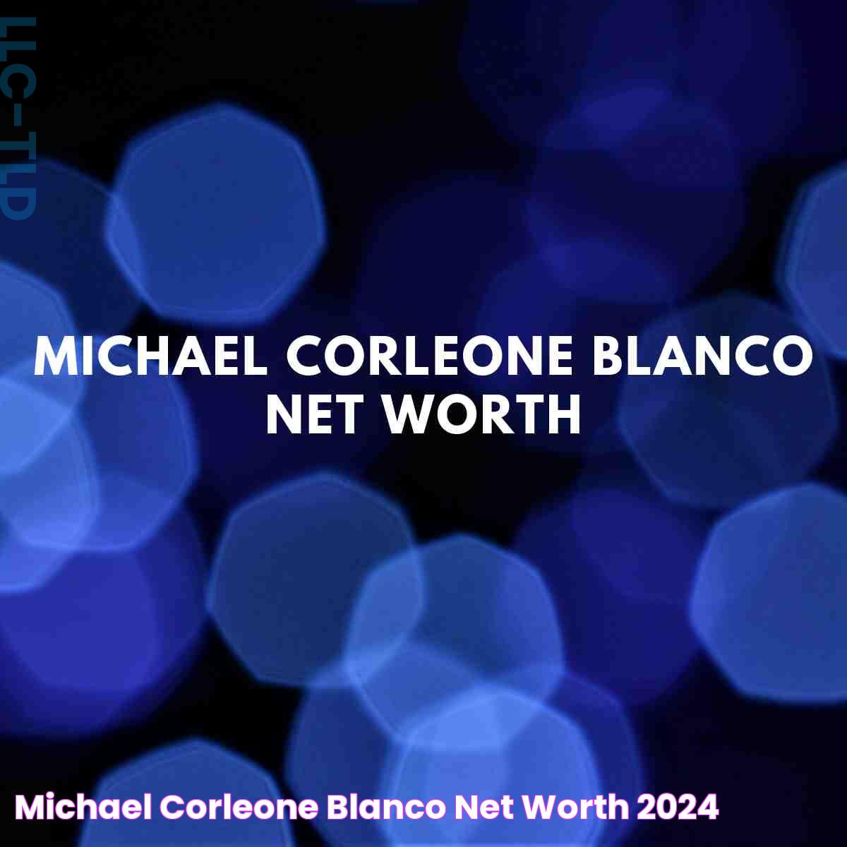 Michael Corleone Blanco: The Story Behind The Name