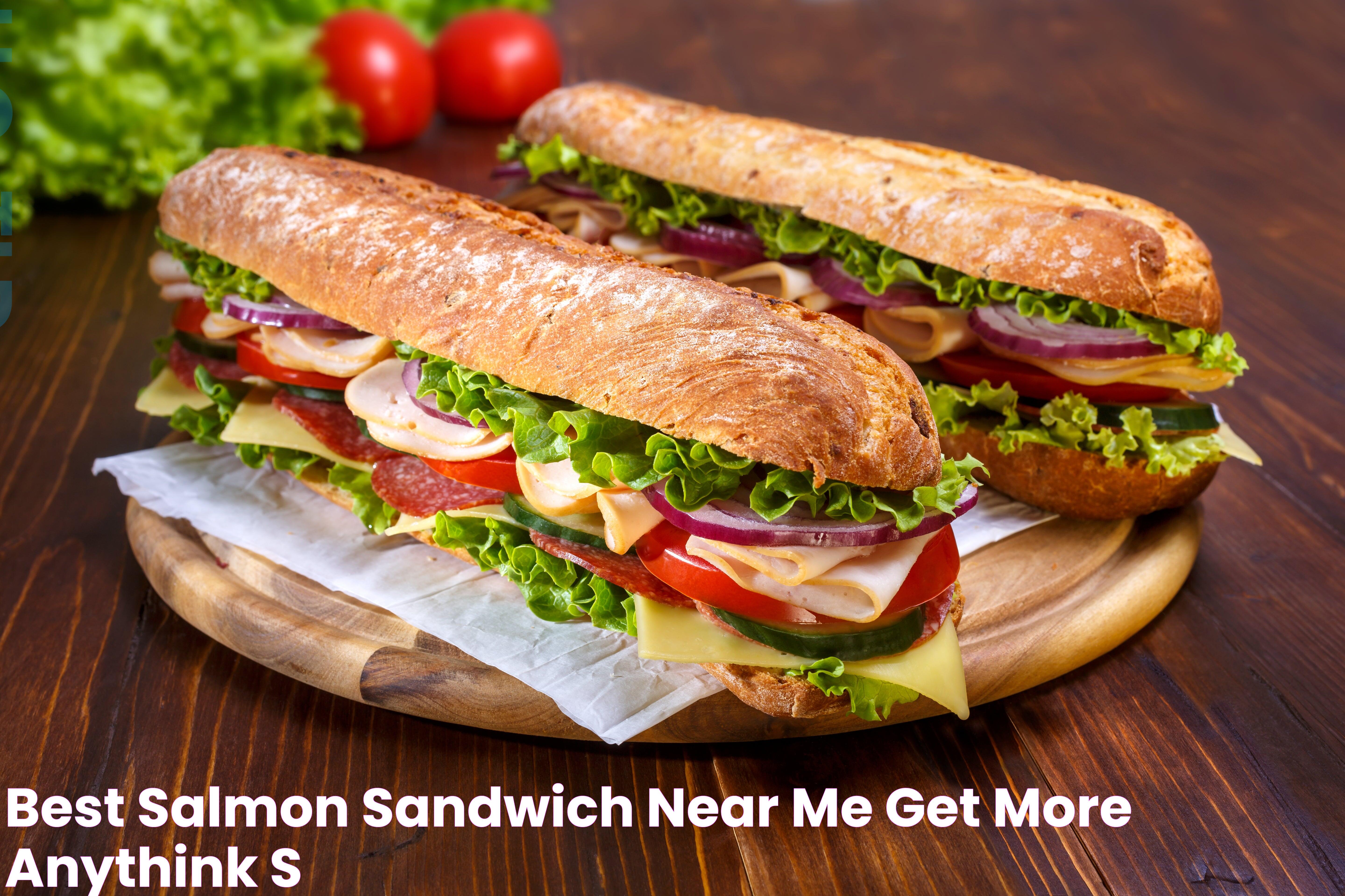 Find The Perfect Sandwich: Best Sandwich Near Me