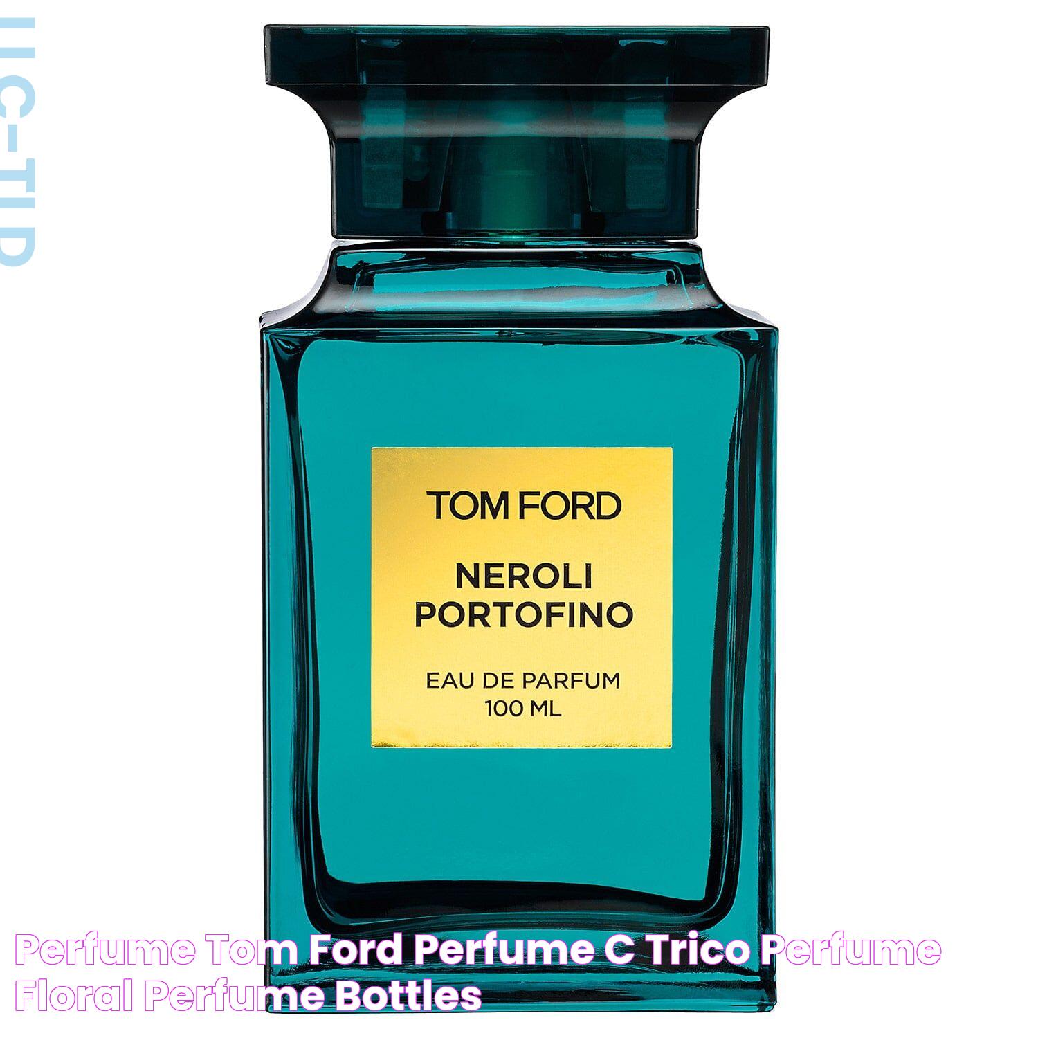 Tom Ford Neroli Portofino: A Luxurious Fragrance Experience