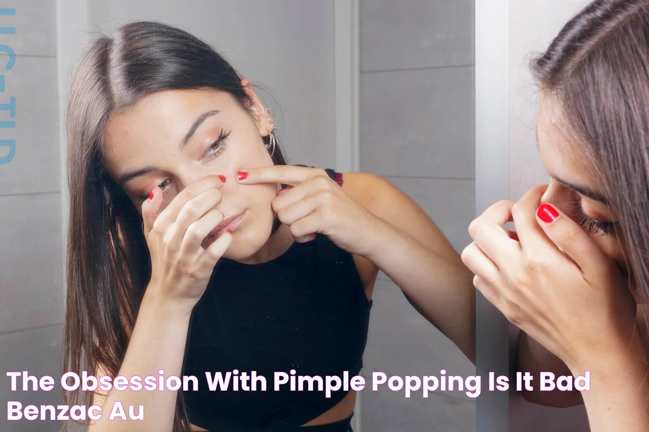 Does Popping A Pimple Cause More Pimples: Facts And Myths