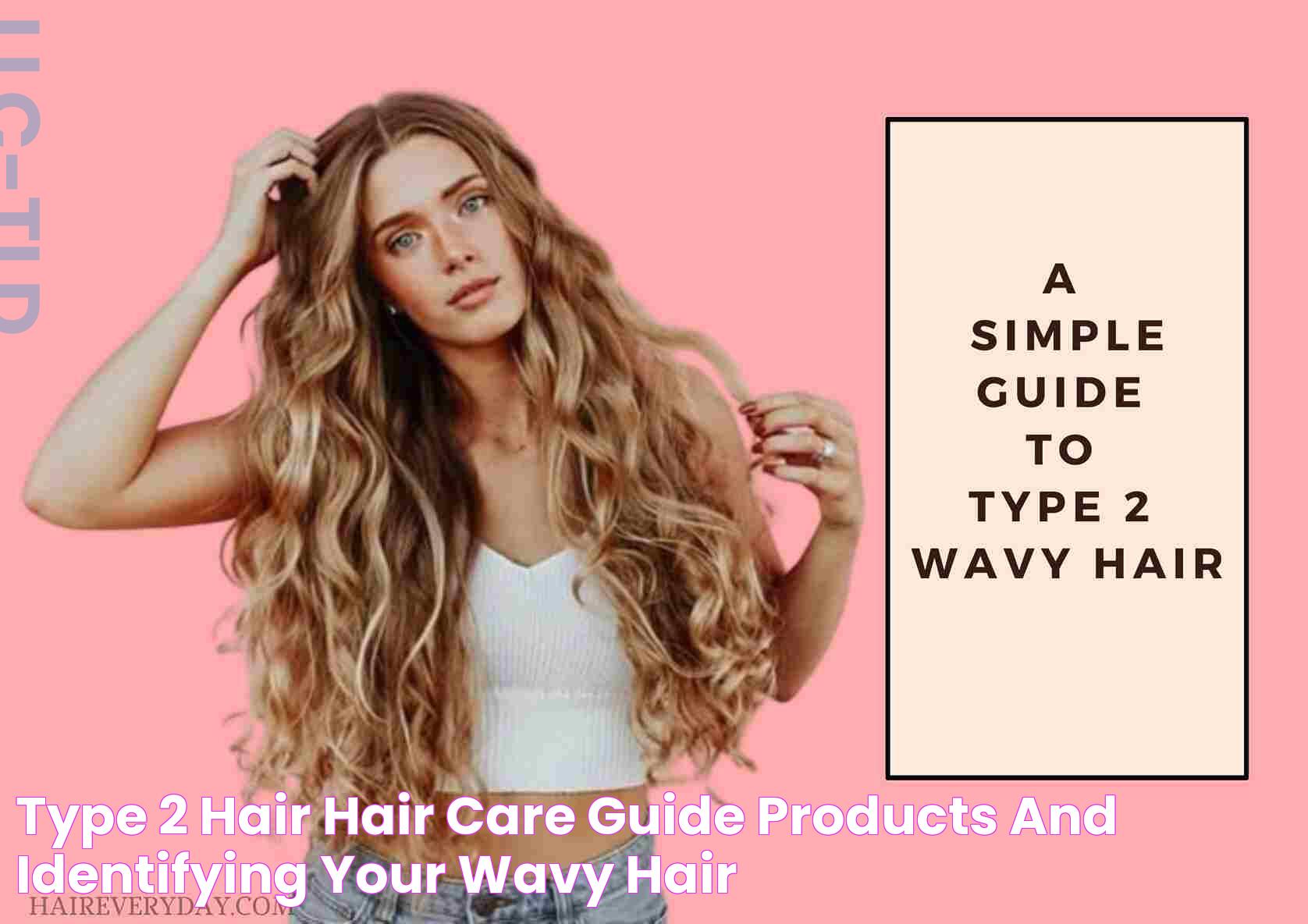 Understanding The Wavy Wonders Of 2b Hair Type For Optimal Care