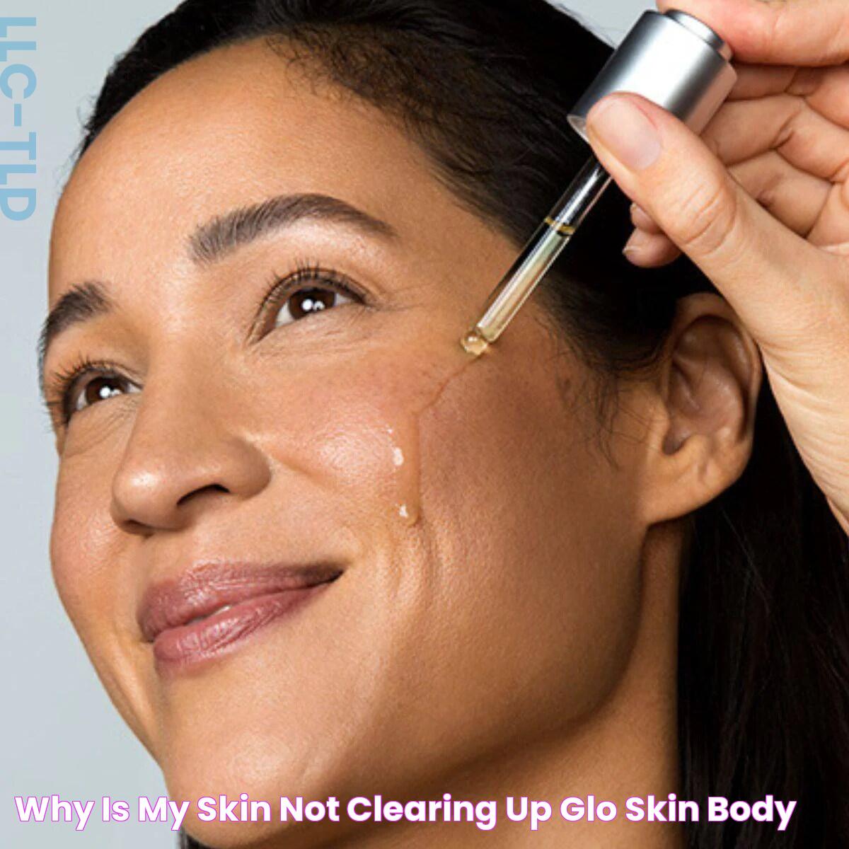 Effective Solutions For Clear Skin: Why Is My Face Not Clearing Up?