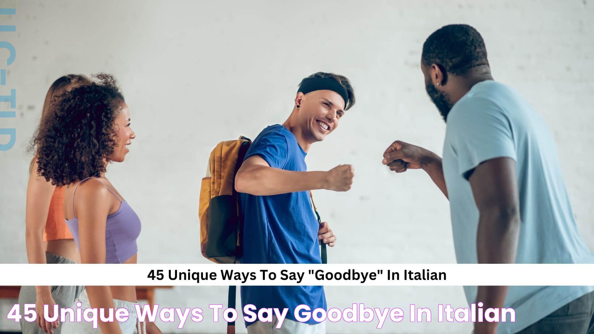 Mastering The Art Of Saying Goodbye In Italian: A Linguistic Guide