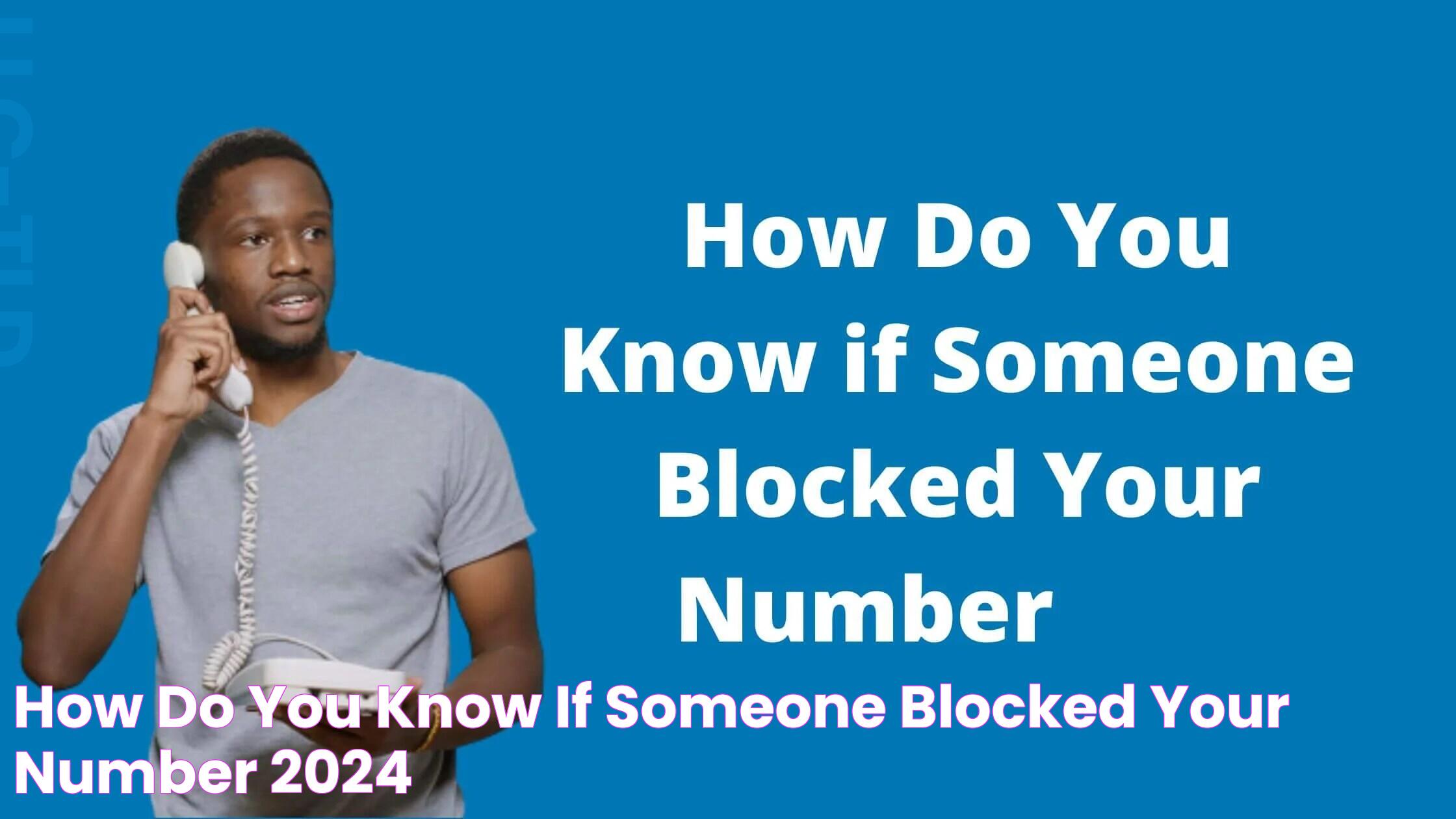 How To Tell If Someone Has Blocked Your Number: A Guide