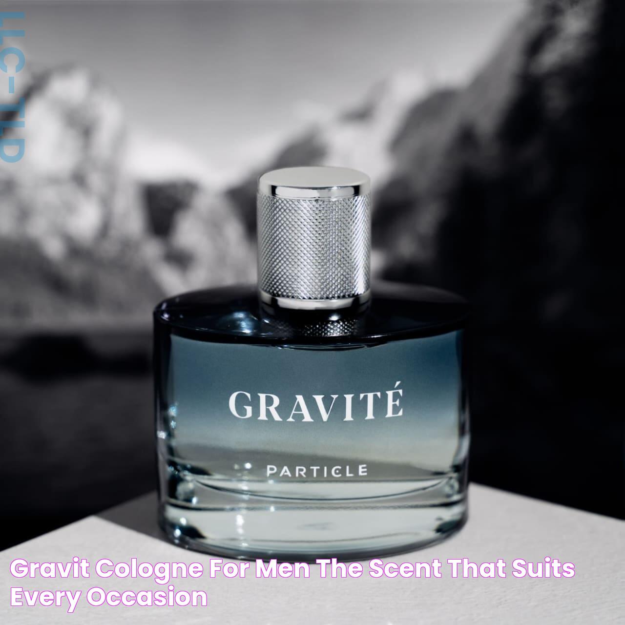 Gravite Cologne: The Ultimate Fragrance Experience