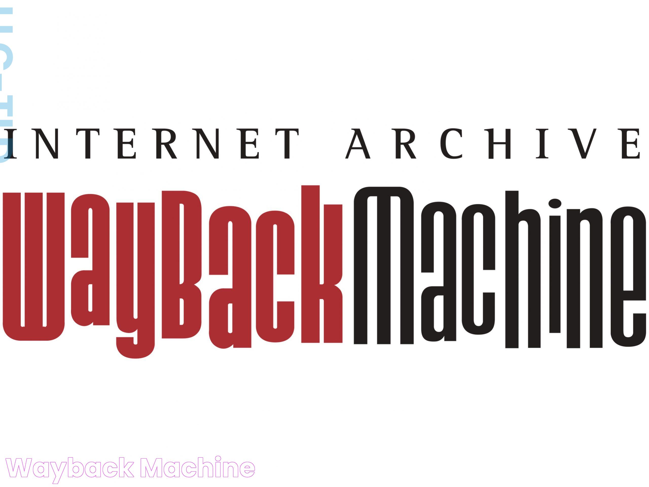 Unmasking The Internet Wayback Machine: A Digital Time Capsule