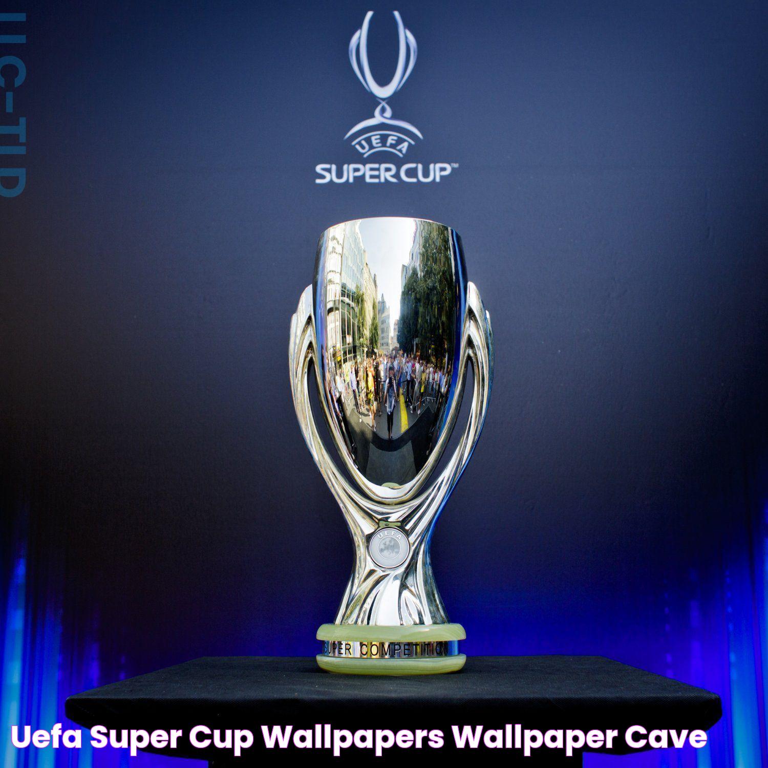 Unveiling The Excitement Of The Prestigious Super Cup